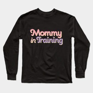 Mommy in Training Long Sleeve T-Shirt